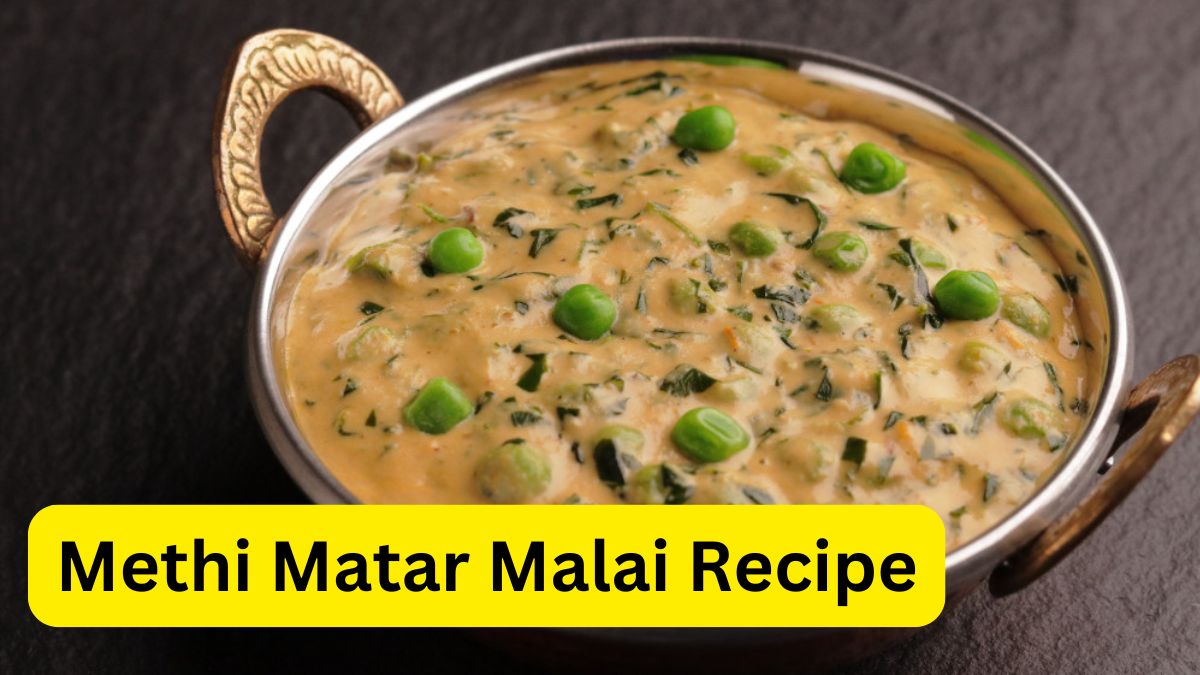 Methi Matar Malai Recipe