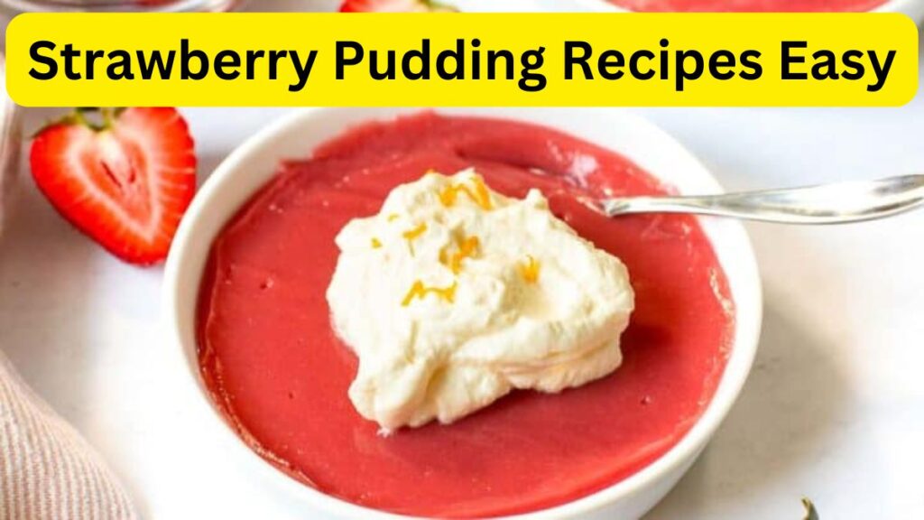 Strawberry Pudding Recipes Easy